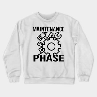 Maintenance Phase Crewneck Sweatshirt